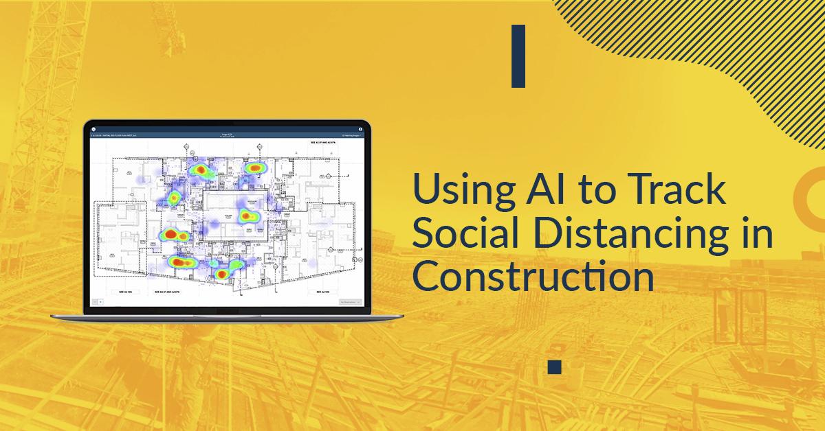 Using AI To Track Social Distancing In Construction - OnsiteIQ